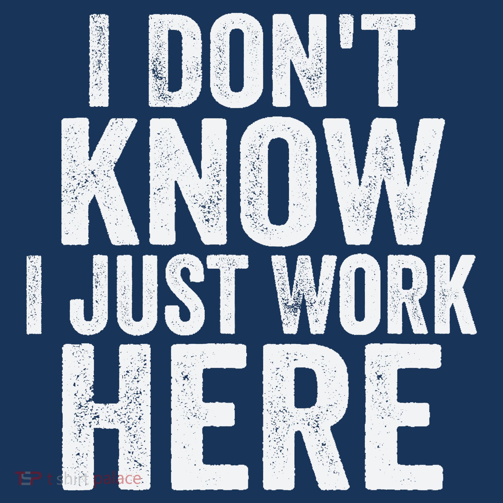 I Dont Know I Just Work Here Funny Working Quotes Sarcastic Tank Top