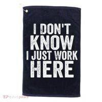 I Dont Know I Just Work Here Funny Working Quotes Sarcastic Golf Towel thumb 0