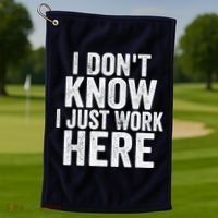I Dont Know I Just Work Here Funny Working Quotes Sarcastic Golf Towel thumb 1