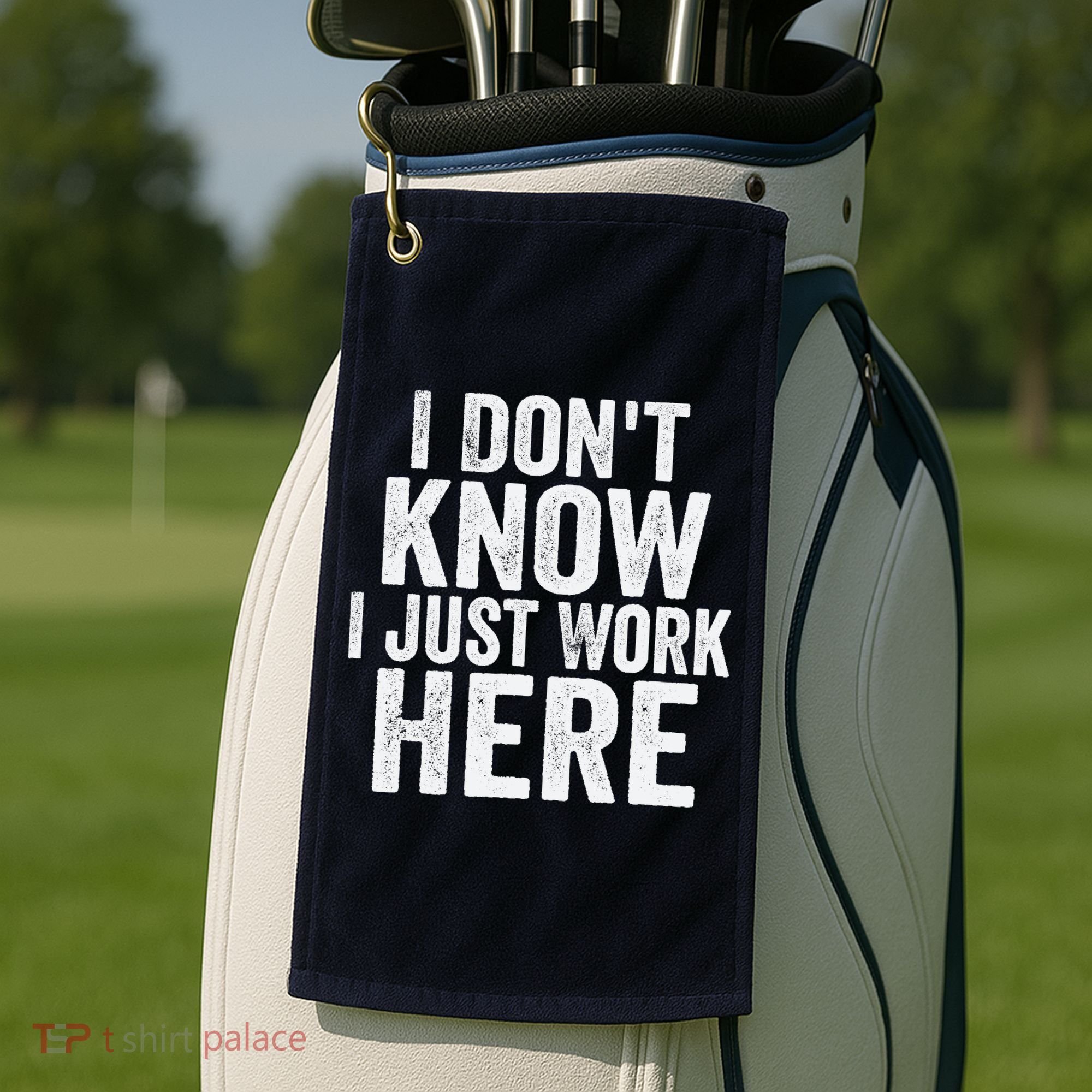 I Dont Know I Just Work Here Funny Working Quotes Sarcastic Golf Towel
