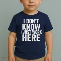 I Dont Know I Just Work Here Funny Working Quotes Sarcastic Toddler T-Shirt thumb 2