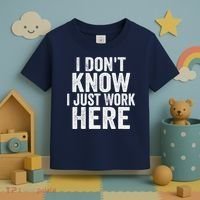 I Dont Know I Just Work Here Funny Working Quotes Sarcastic Toddler T-Shirt thumb 3