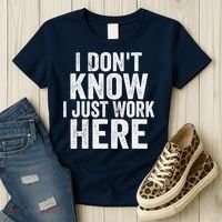 I Dont Know I Just Work Here Funny Working Quotes Sarcastic Women's T-Shirt thumb 3