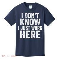 I Dont Know I Just Work Here Funny Working Quotes Sarcastic Kids T-Shirt thumb 0