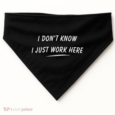 I DonT Know I Just Work Here Funny Employee Saying Gift USA-Made Doggie Bandana
