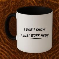 I DonT Know I Just Work Here Funny Employee Saying Gift Coffee Mug thumb 2