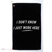 I DonT Know I Just Work Here Funny Employee Saying Gift Golf Towel thumb 0