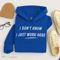 I DonT Know I Just Work Here Funny Employee Saying Gift Hoodie thumb 4