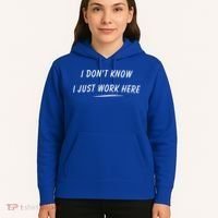I DonT Know I Just Work Here Funny Employee Saying Gift Hoodie thumb 5