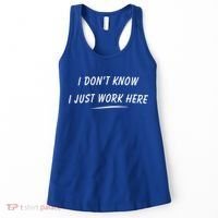 I DonT Know I Just Work Here Funny Employee Saying Gift Women's Tank Top thumb 0