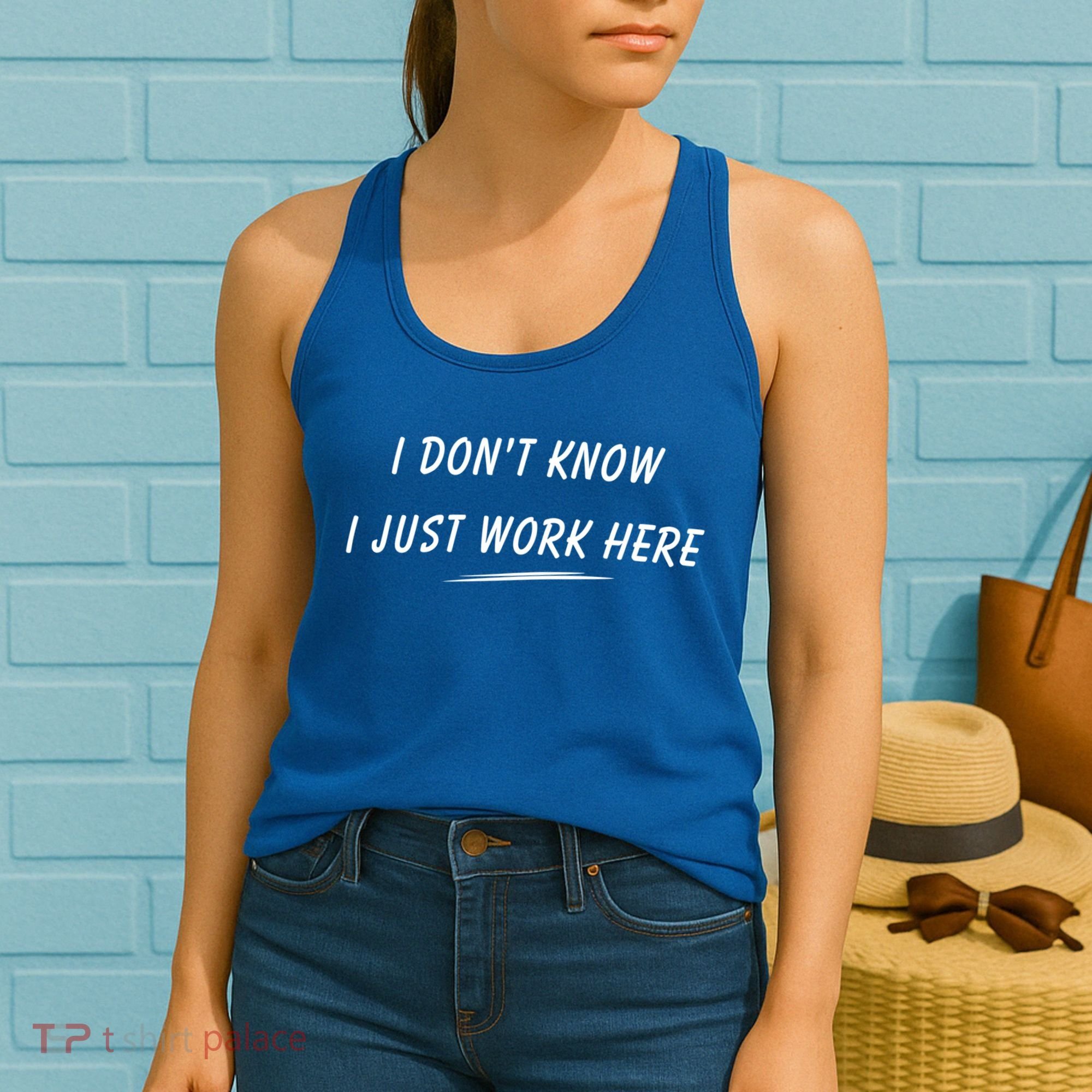 I DonT Know I Just Work Here Funny Employee Saying Gift Women's Tank Top