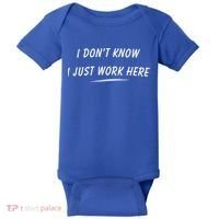 I DonT Know I Just Work Here Funny Employee Saying Gift Baby Bodysuit thumb 0