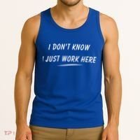 I DonT Know I Just Work Here Funny Employee Saying Gift Tank Top thumb 3