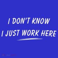 I DonT Know I Just Work Here Funny Employee Saying Gift Women's Long Sleeve Shirt thumb 2