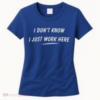 I DonT Know I Just Work Here Funny Employee Saying Gift Women's T-Shirt thumb 0