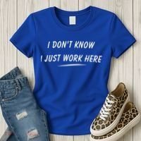 I DonT Know I Just Work Here Funny Employee Saying Gift Women's T-Shirt thumb 3