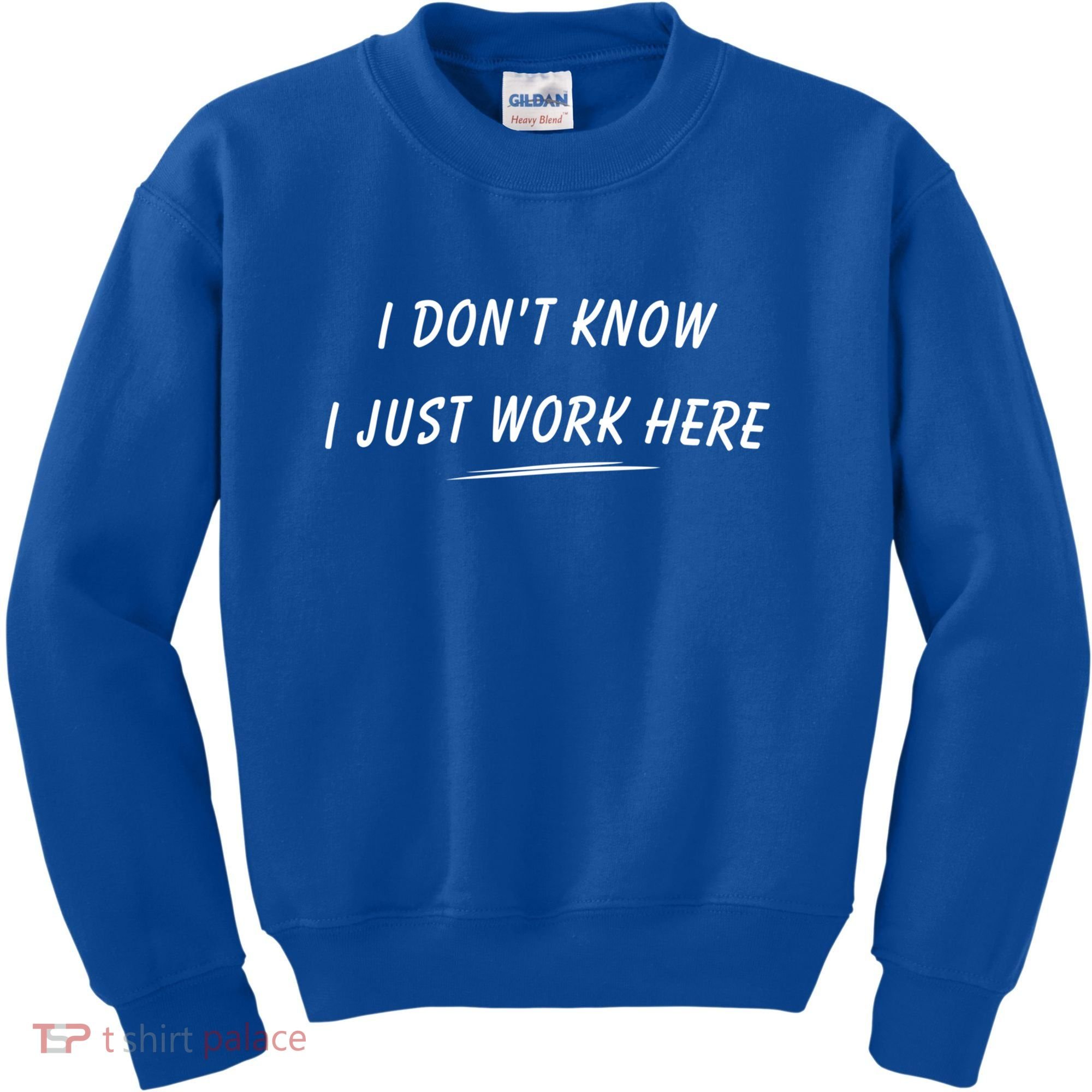 I DonT Know I Just Work Here Funny Employee Saying Gift Kids Sweatshirt