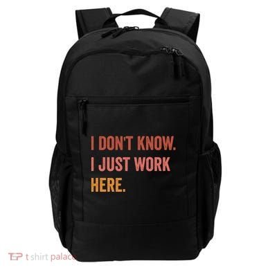 I DonT Know I Just Work Here Funny Work Sarcastic Gift Backpack