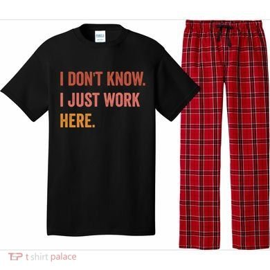 I DonT Know I Just Work Here Funny Work Sarcastic Gift Pajama Set