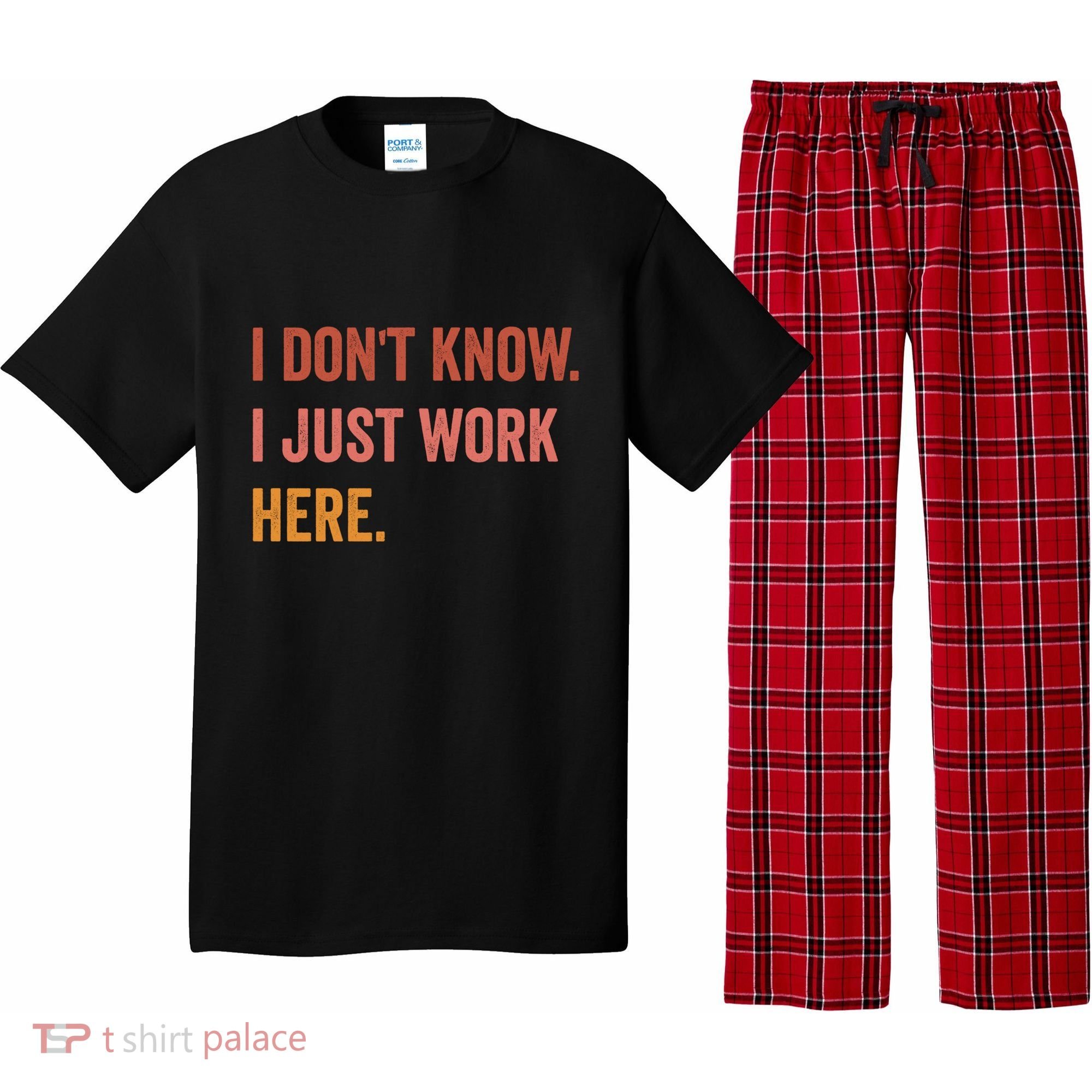I DonT Know I Just Work Here Funny Work Sarcastic Gift Pajama Set