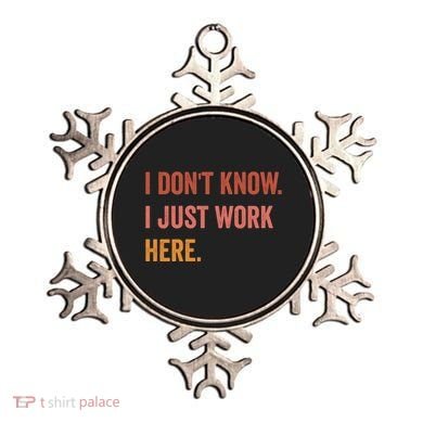 I DonT Know I Just Work Here Funny Work Sarcastic Gift Ornament