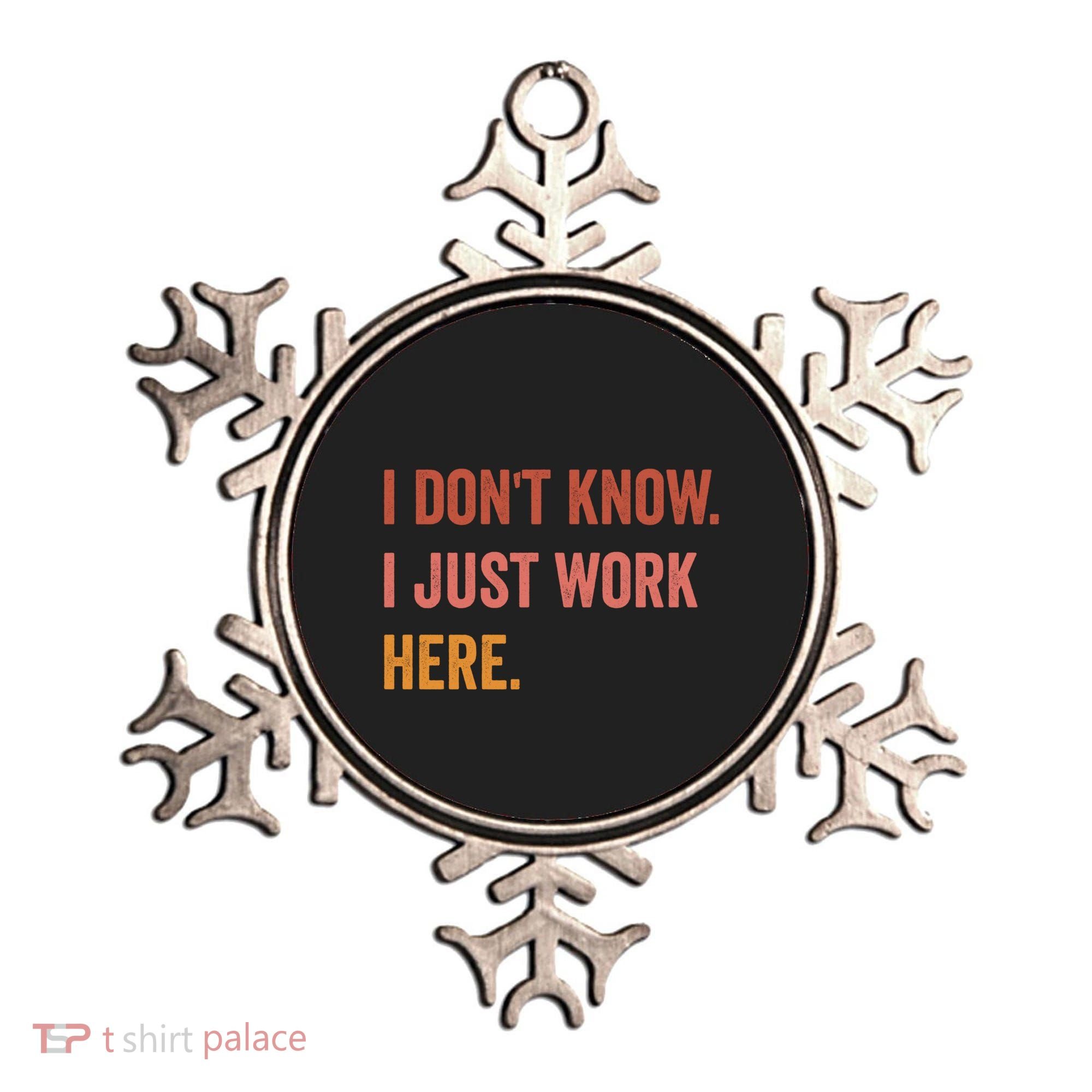 I DonT Know I Just Work Here Funny Work Sarcastic Gift Ornament
