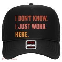 I DonT Know I Just Work Here Funny Work Sarcastic Gift Hat thumb 0