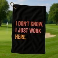 I DonT Know I Just Work Here Funny Work Sarcastic Gift Golf Towel thumb 1