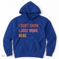 I DonT Know I Just Work Here Funny Work Sarcastic Gift Hoodie thumb 0