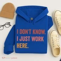 I DonT Know I Just Work Here Funny Work Sarcastic Gift Hoodie thumb 4