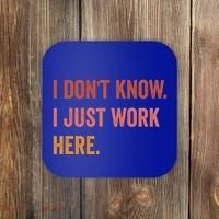 I DonT Know I Just Work Here Funny Work Sarcastic Gift Coaster thumb 0