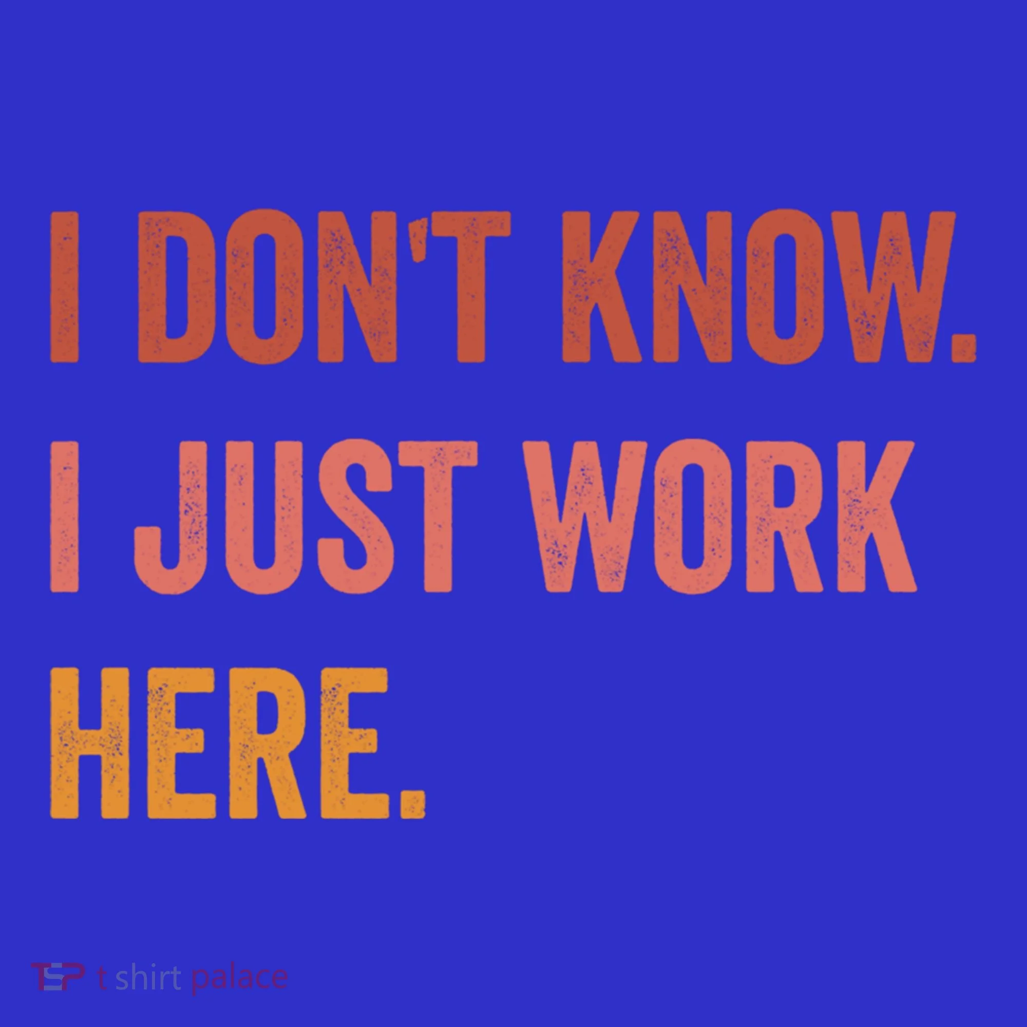 I DonT Know I Just Work Here Funny Work Sarcastic Gift Baby Bodysuit