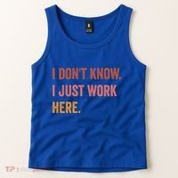 I DonT Know I Just Work Here Funny Work Sarcastic Gift Tank Top thumb 2