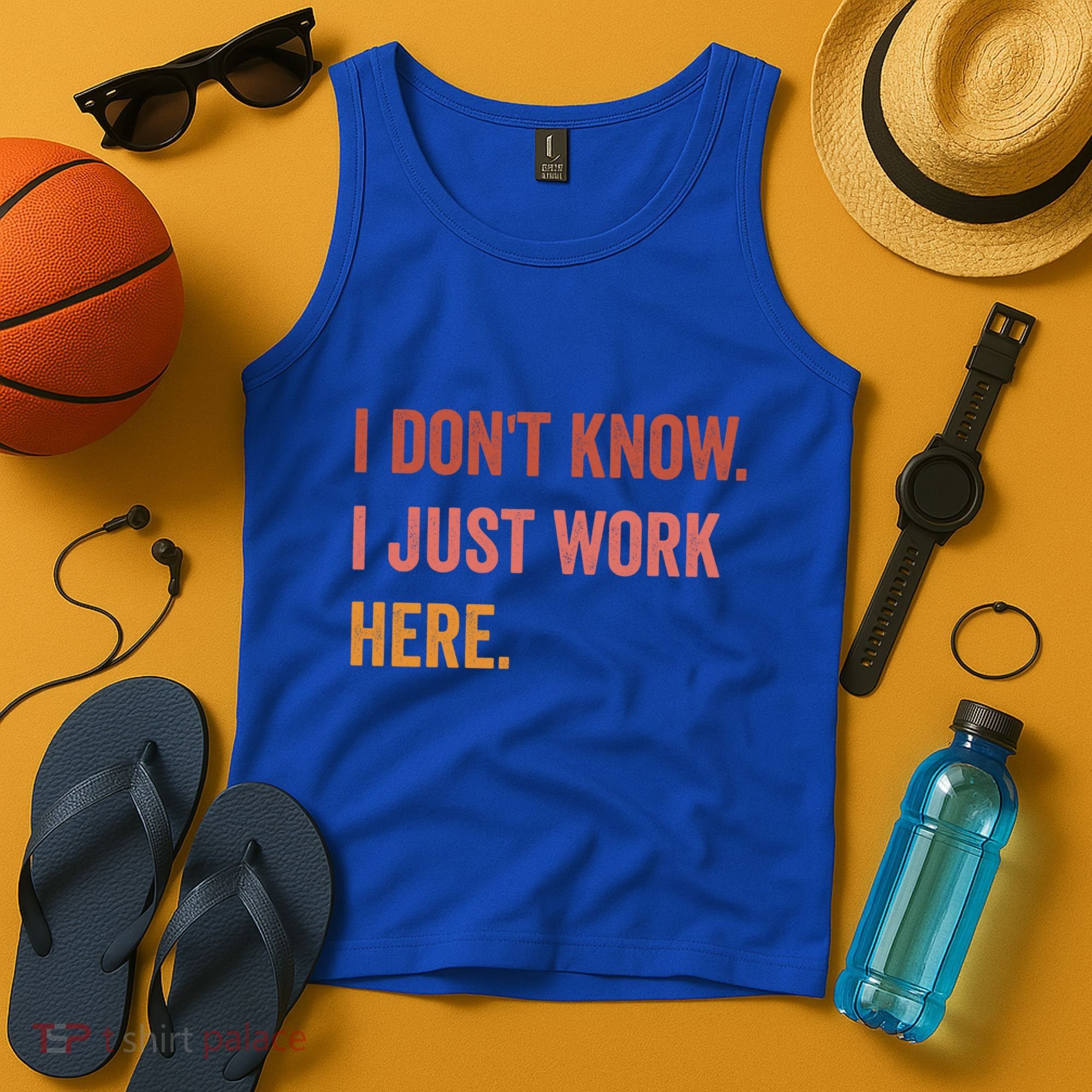 I DonT Know I Just Work Here Funny Work Sarcastic Gift Tank Top