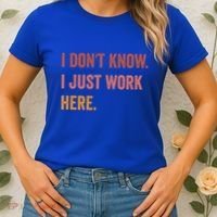 I DonT Know I Just Work Here Funny Work Sarcastic Gift Women's T-Shirt thumb 2