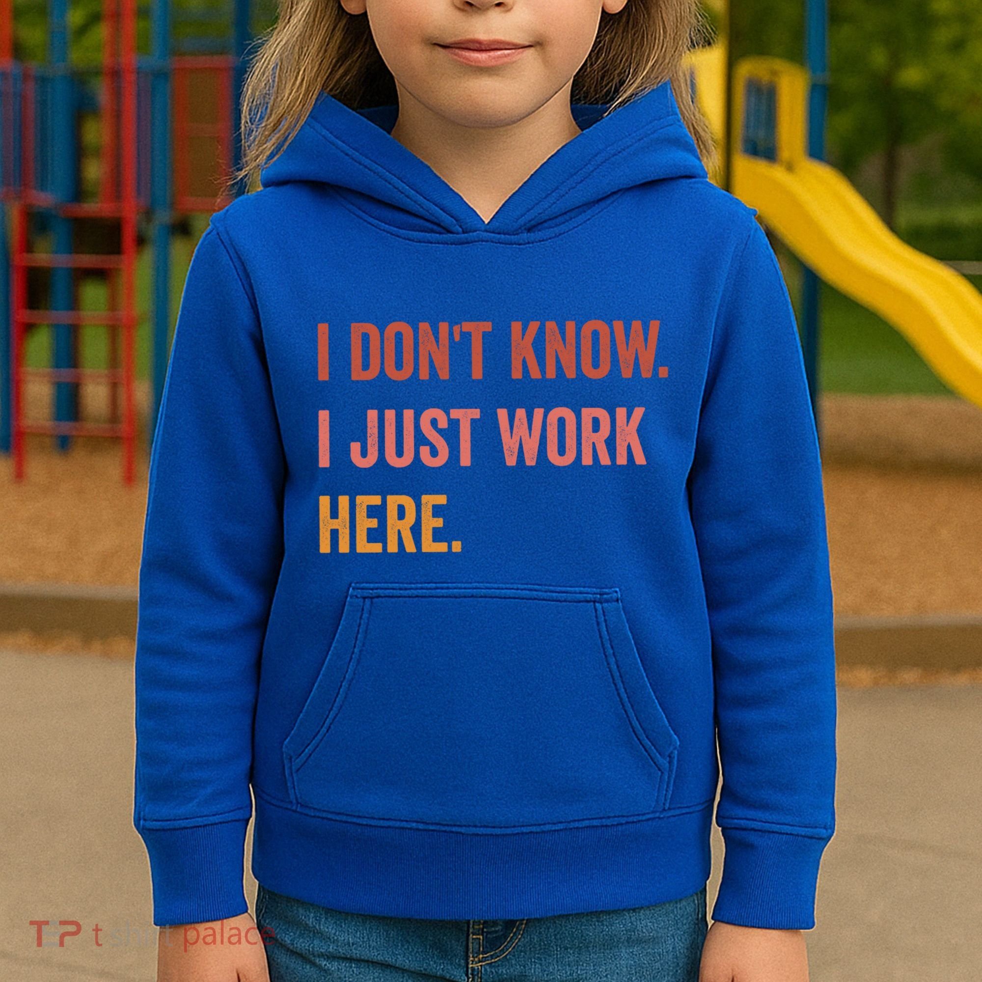 I DonT Know I Just Work Here Funny Work Sarcastic Gift Kids Hoodie