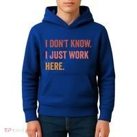 I DonT Know I Just Work Here Funny Work Sarcastic Gift Kids Hoodie thumb 4