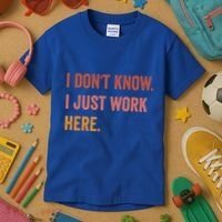 I DonT Know I Just Work Here Funny Work Sarcastic Gift Kids T-Shirt thumb 3