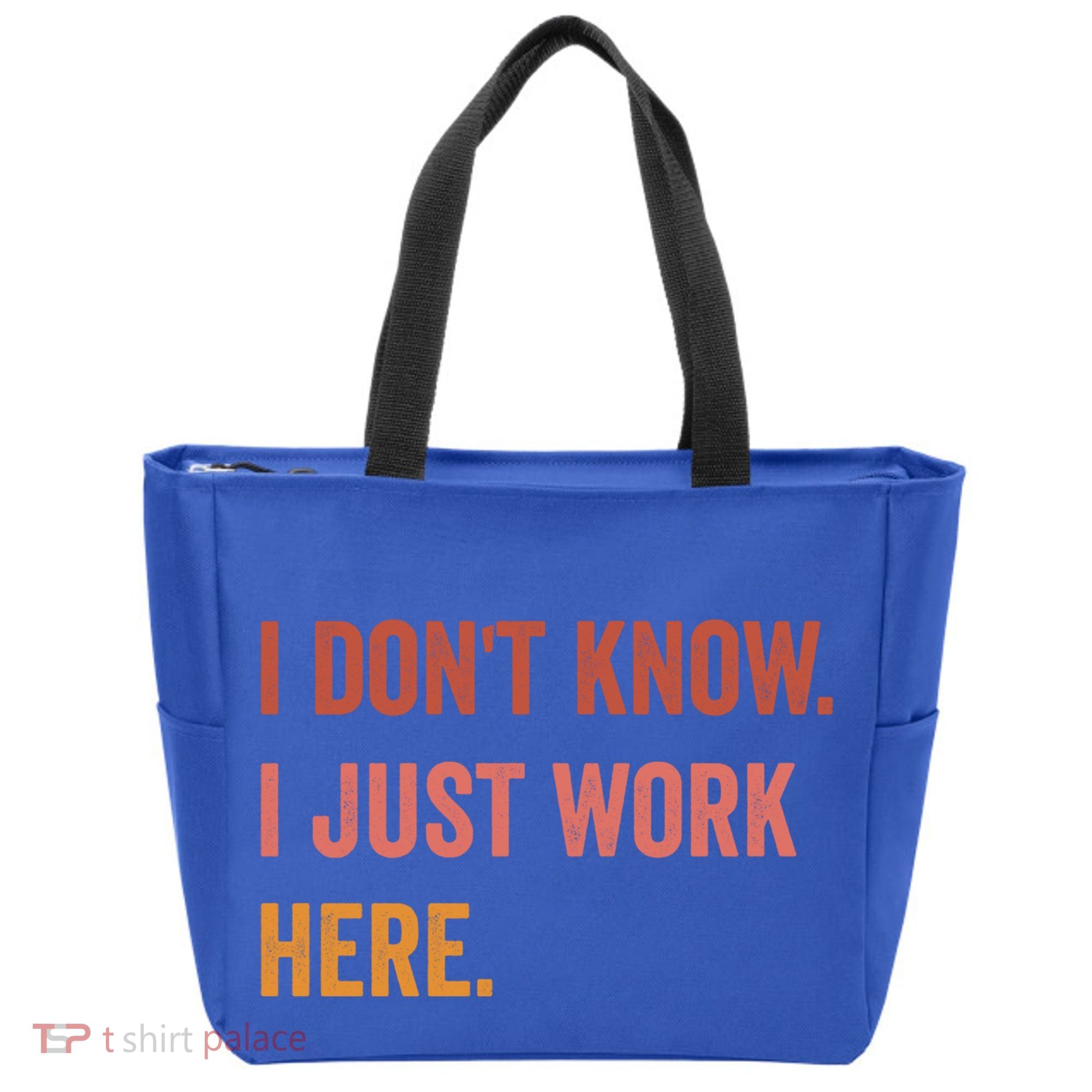 I DonT Know I Just Work Here Funny Work Sarcastic Gift Tote Bag