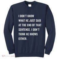 I Don’T Know What He Just Said At The End Of That Sentence Sweatshirt thumb 0