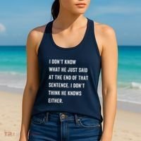 I Don’T Know What He Just Said At The End Of That Sentence Women's Tank Top thumb 2