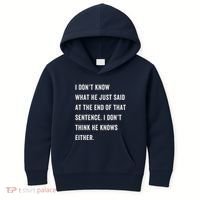 I Don’T Know What He Just Said At The End Of That Sentence Kids Hoodie thumb 0