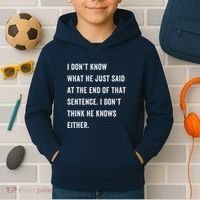 I Don’T Know What He Just Said At The End Of That Sentence Kids Hoodie thumb 2