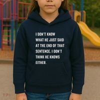 I Don’T Know What He Just Said At The End Of That Sentence Kids Hoodie thumb 3