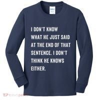 I Don’T Know What He Just Said At The End Of That Sentence Kids Long Sleeve Shirt thumb 0