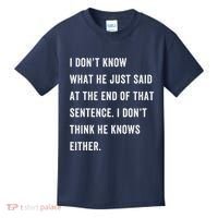 I Don’T Know What He Just Said At The End Of That Sentence Kids T-Shirt thumb 0