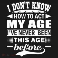 I Don't Know How To Act My Age I've Never This Old Before Baby Bodysuit thumb 2