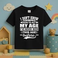 I Don't Know How To Act My Age I've Never This Old Before Toddler T-Shirt thumb 3