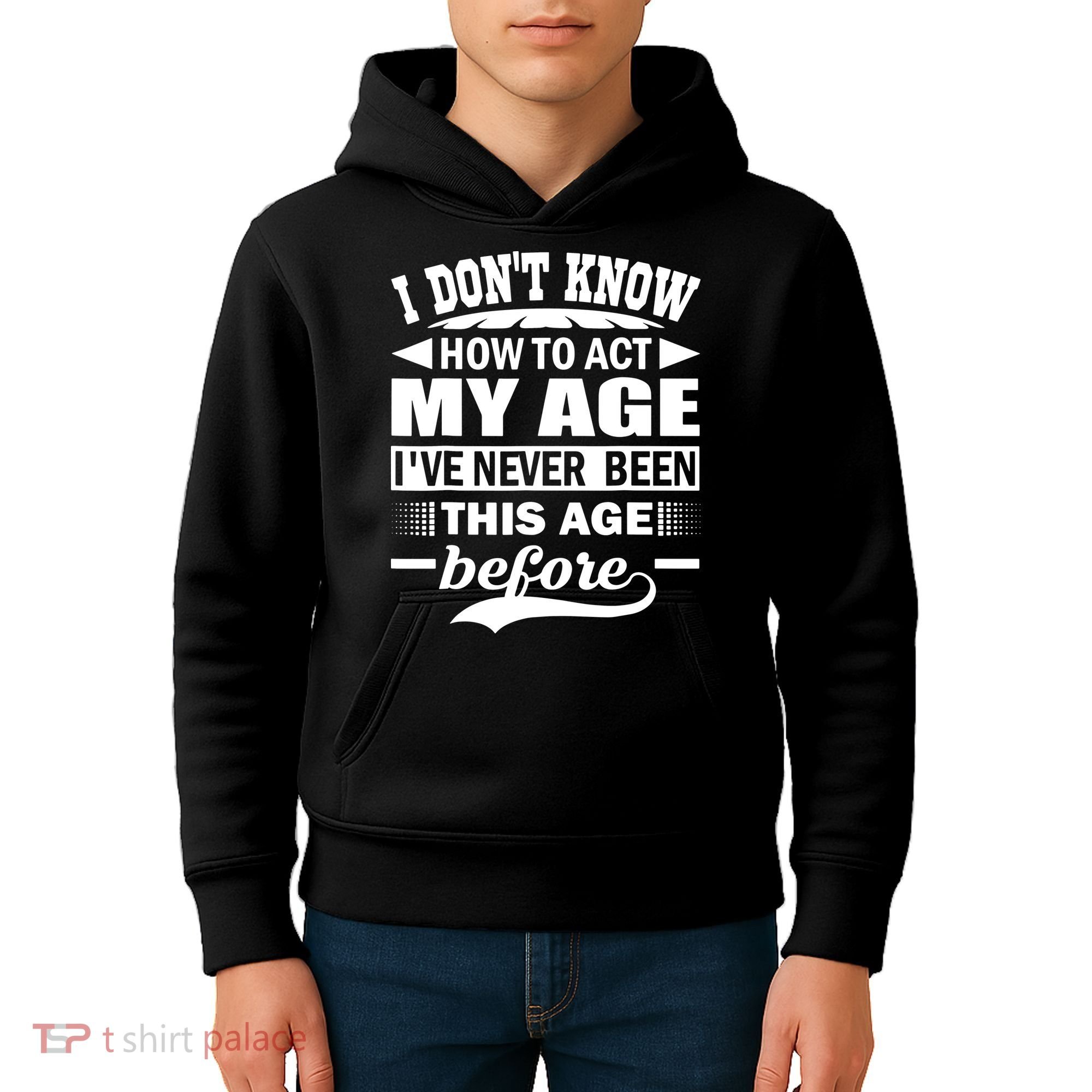 I Don't Know How To Act My Age I've Never This Old Before Kids Hoodie