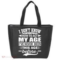 I Don't Know How To Act My Age I've Never This Old Before Tote Bag thumb 0